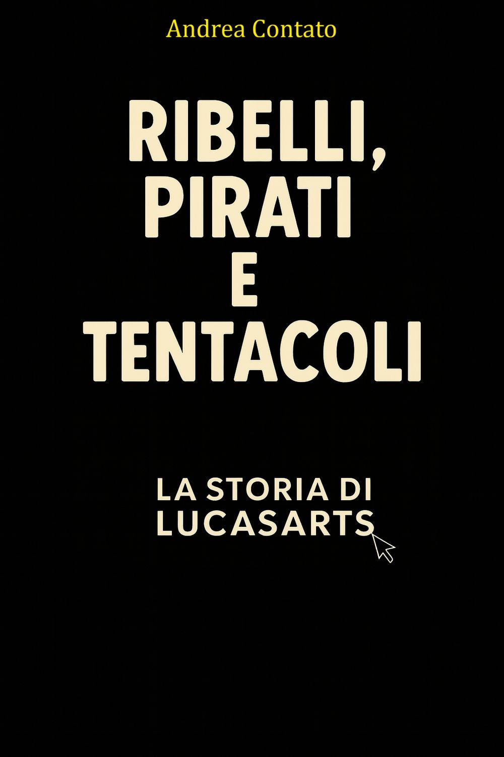 Ribelli, Pirati e Tentacoli - La storia di LucasArts (Softcover - PREORDER) Ribelli, Pirati e Tentacoli - La storia di LucasArts (Softcover - PREORDER)