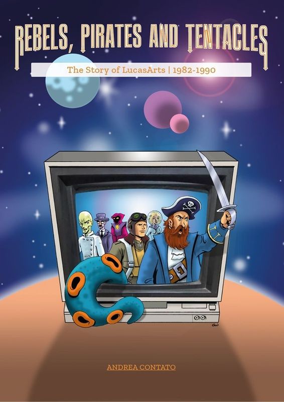 Rebels, Pirates and Tentacles - The Story of LucasArts (Ebook - PREORDER) Rebels, Pirates and Tentacles - The Story of LucasArts (Ebook - PREORDER)