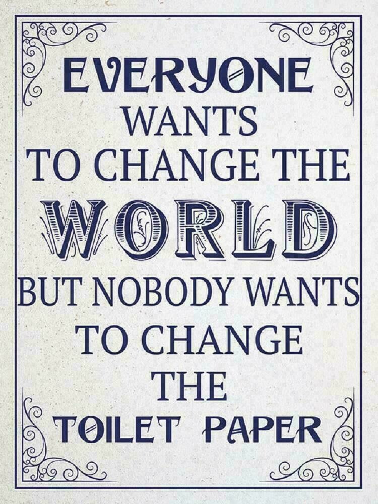 Change the World Bathroom Toilet Metal Wall Sign Plaque