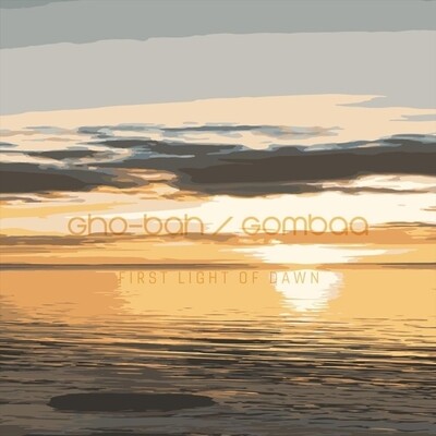 Gho-Bah/Gombaa: First Light of Dawn