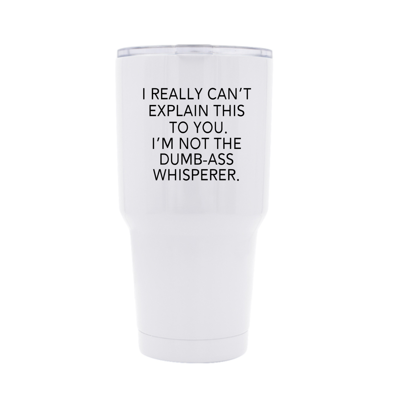 I Really Can&#39;t Explain Tumbler