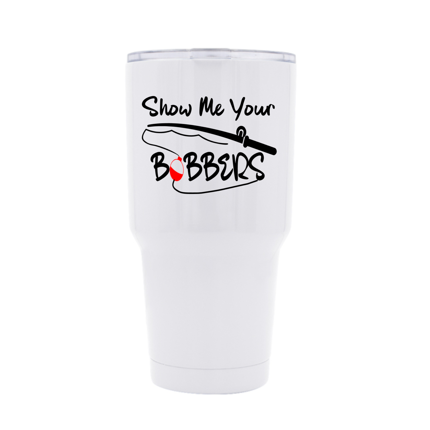 Show Me Your Bobbers Tumbler