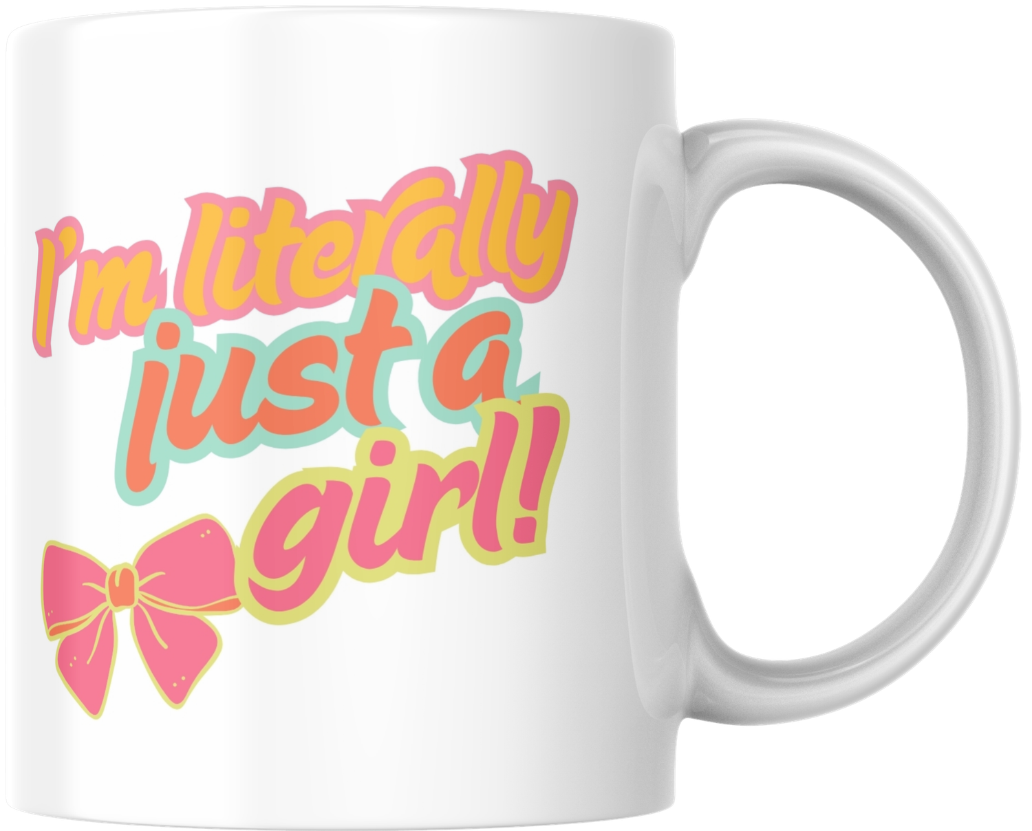 Mug - I'm literally just a girl! Mug - I'm literally just a girl!