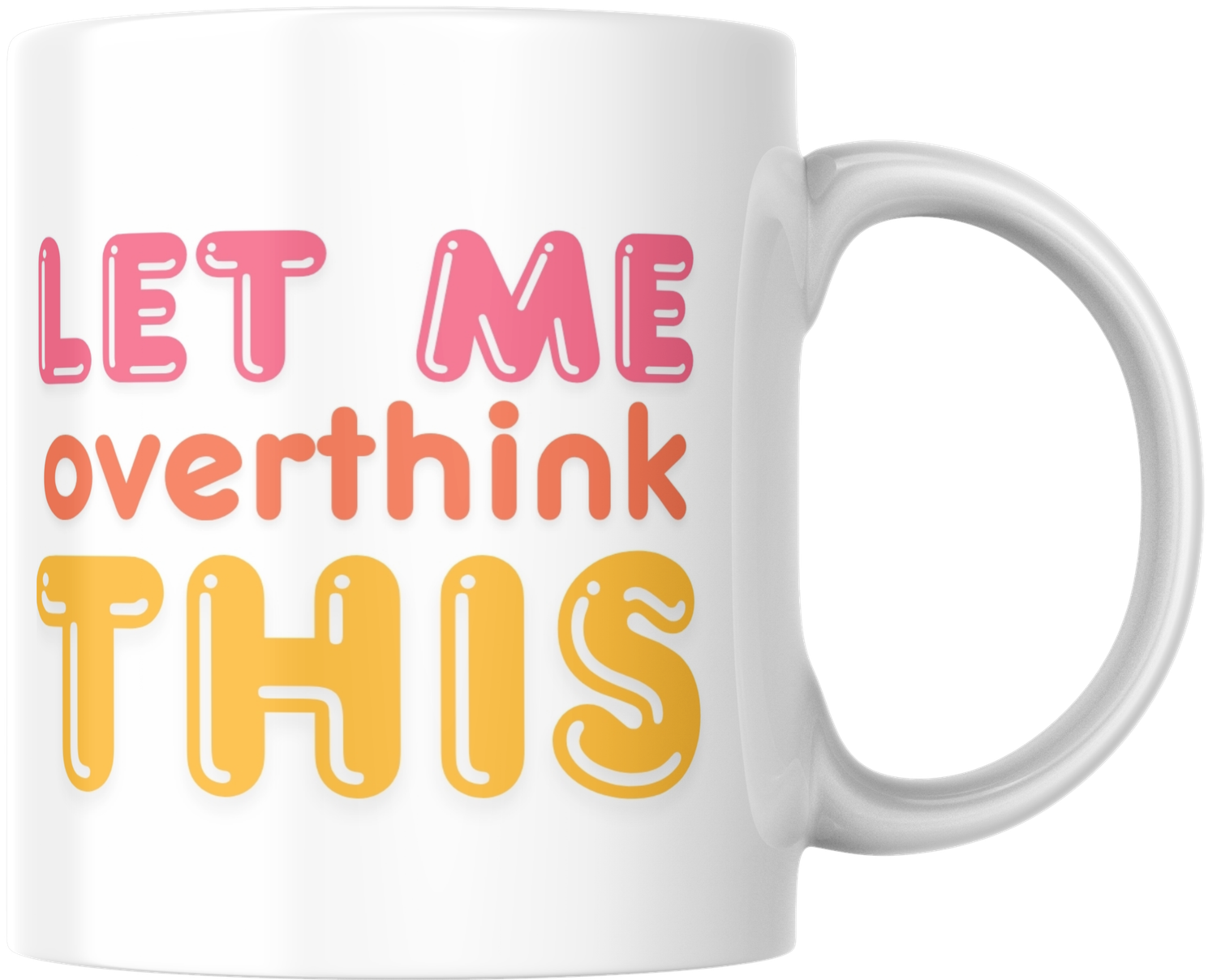 Mug - Let me overthink this Mug - Let me overthink this