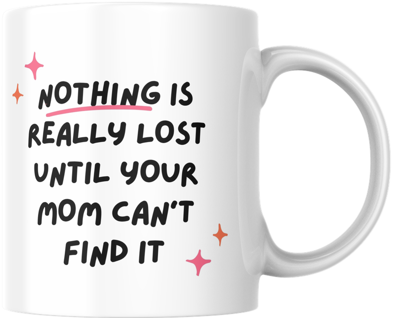Mug - Mom can find it Mug - Mom can find it