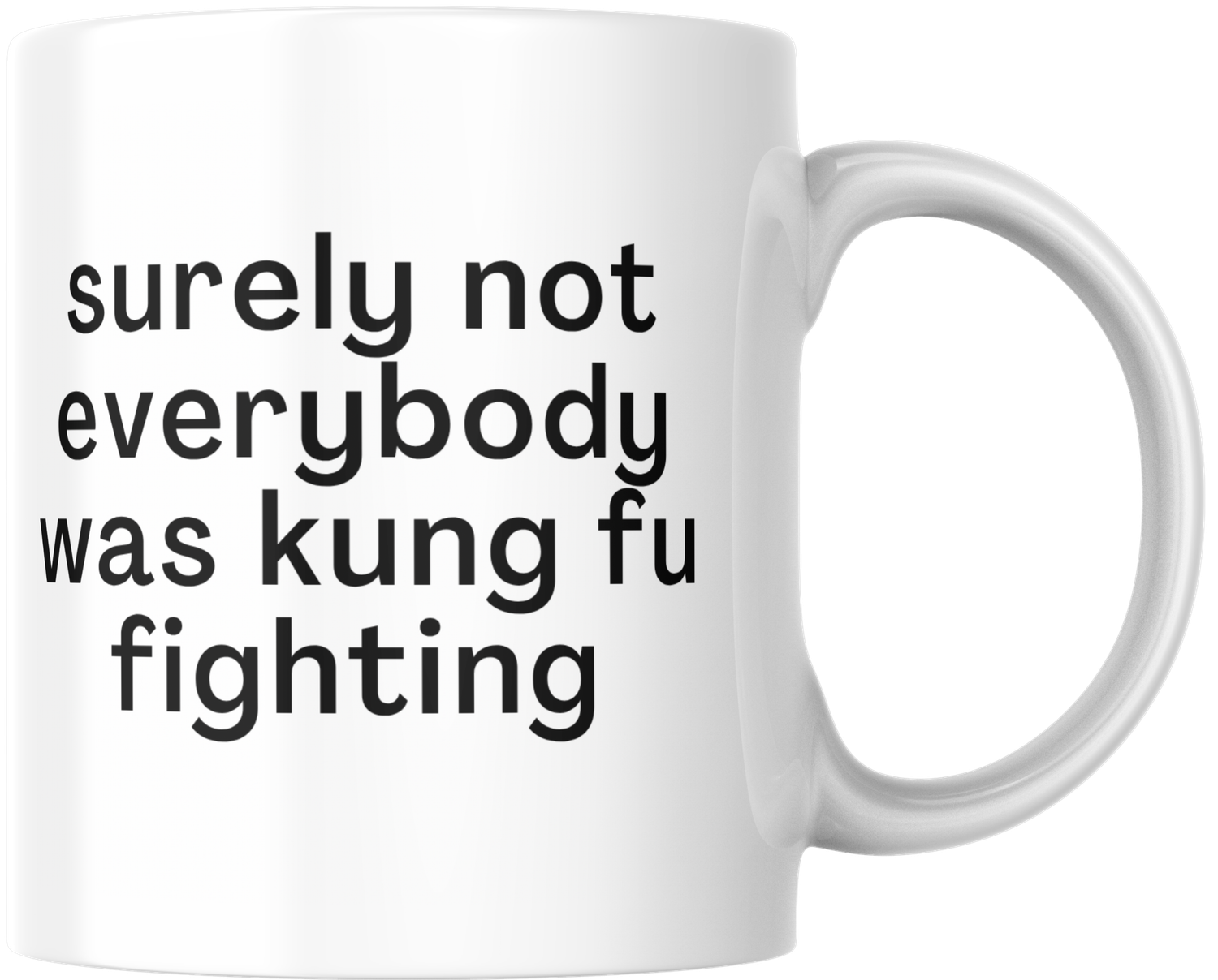 Mug - Surely not everybody was Kung Fu fighting
