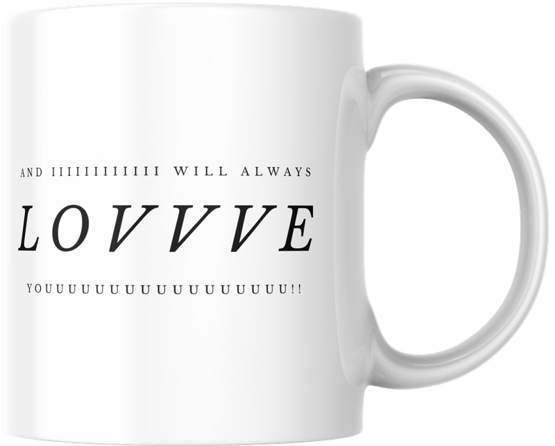 Mug - I will always love you Mug - I will always love you