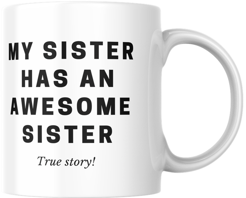 Mug - My sister has an awesome sister Mug - My sister has an awesome sister