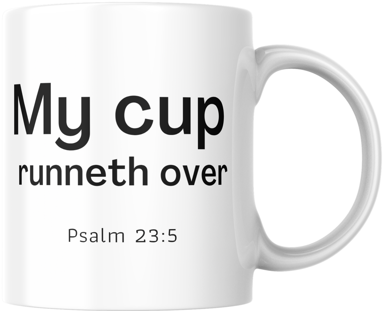 Mug - My cup runneth over. Mug - My cup runneth over.