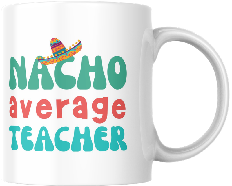 Mug - Nacho average teacher Mug - Nacho average teacher