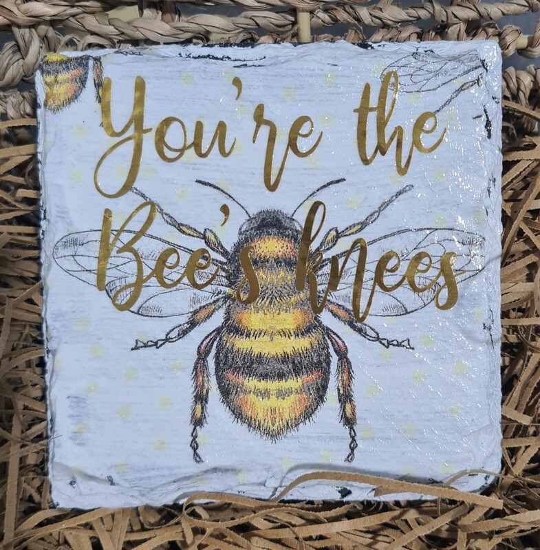 Your The Bees Knees Slate Coaster Your The Bees Knees Slate Coaster
