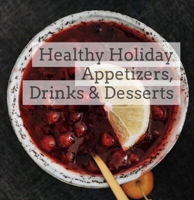 Healthy Holiday Appetizers, Drinks & Desserts