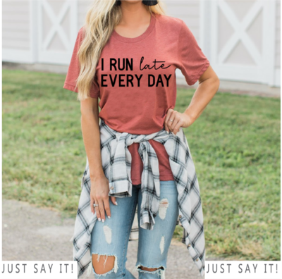 I Run Late Every Day!
