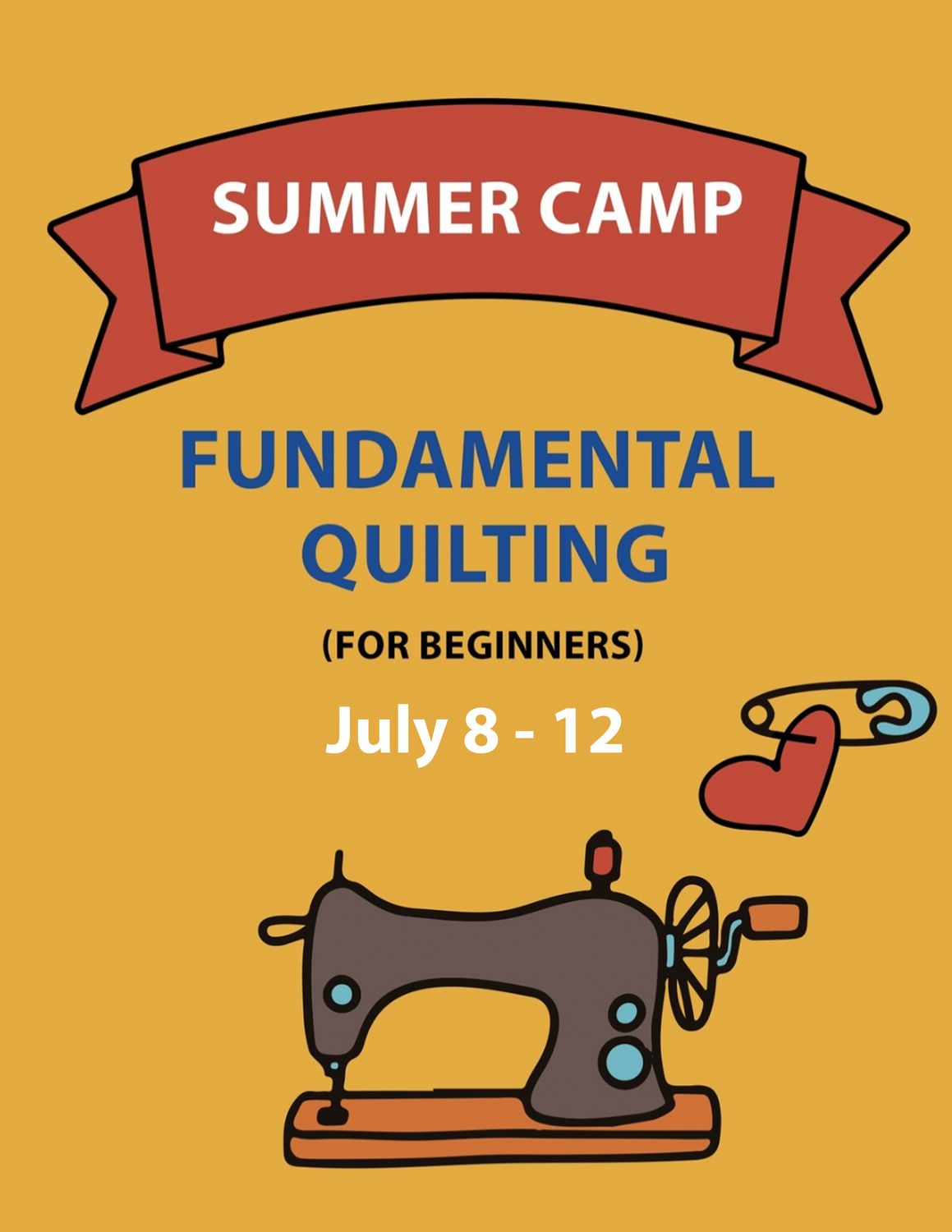 SEWING CAMP III : FUNDAMENTAL QUILTING July 8-12