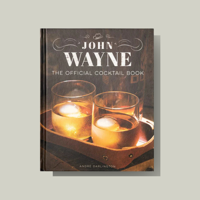John Wayne: The Official Cocktail Book