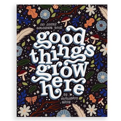 Good Things Grow Here Adult Coloring Book