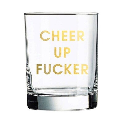 Cheer Up Fucker Glass