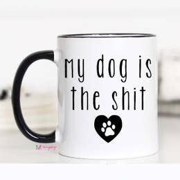 My Dog is the Shit mug