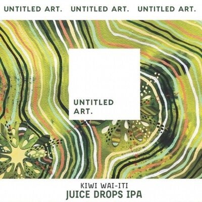 Untitled Art Kiwi Wai-Iti Juice Drops IPA