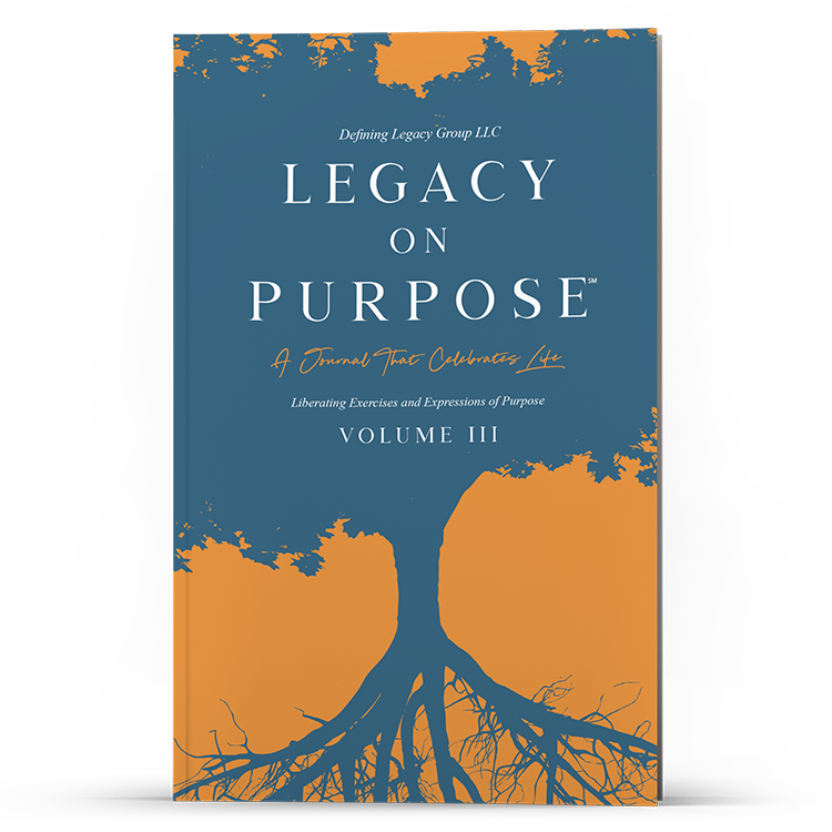 Legacy on Purpose℠: A Journal That Celebrates Life [Volume III]