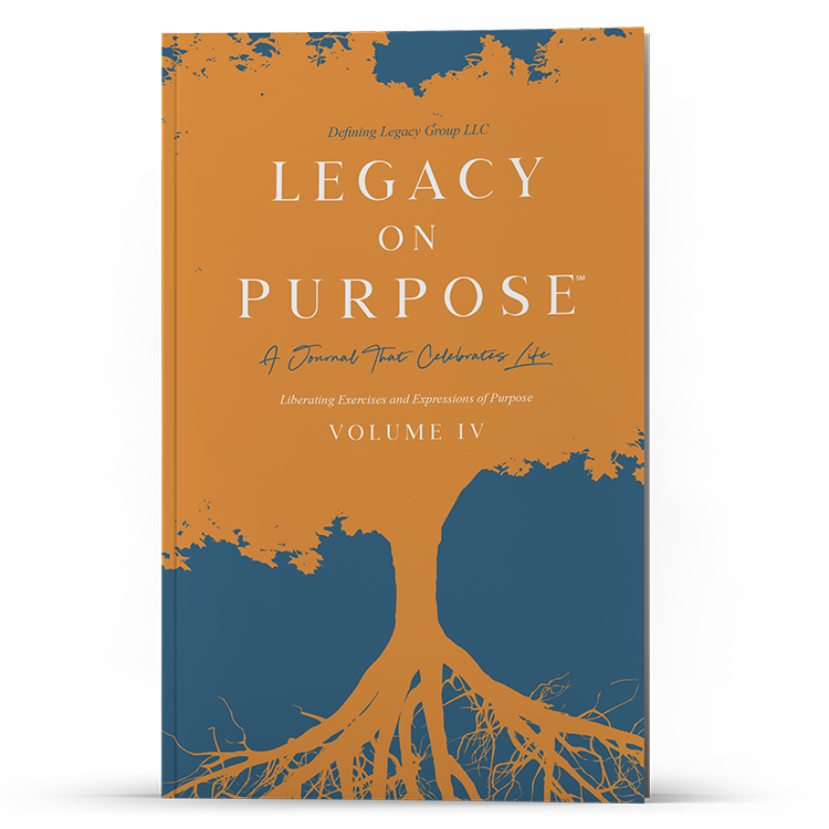 Legacy on Purpose℠: A Journal That Celebrates Life [Volume IV]