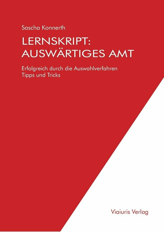 Lernskript Auswärtiges Amt: Erfolgreich durch die Auswahlverfahren - Tipps und Tricks
1. Auflage 2016