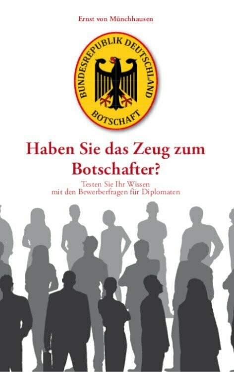 Haben Sie das Zeug zum Botschafter?
1. Aufl. 2020, 171 Seiten Haben Sie das Zeug zum Botschafter?
1. Aufl. 2020, 171 Seiten