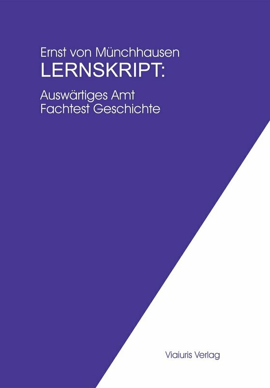 Lernskript Auswärtiges Amt: Fachtest Geschichte
2. Aufl. 2009, 78 Seiten Lernskript Auswärtiges Amt: Fachtest Geschichte
2. Aufl. 2009, 78 Seiten