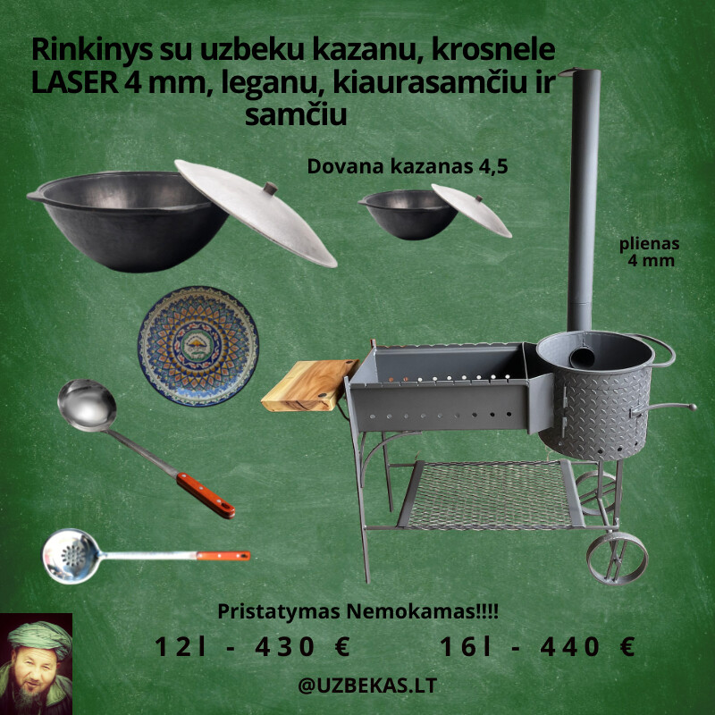 Rinkinys su uzbeku kazanais 16+4,5l, Krosnelė-Šašlykinė "Laser" 4 mm, su ratukais ir lentyna, leganu, kiaurasamčiu ir samčiu.