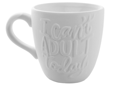 Can't Adult Today Mug 