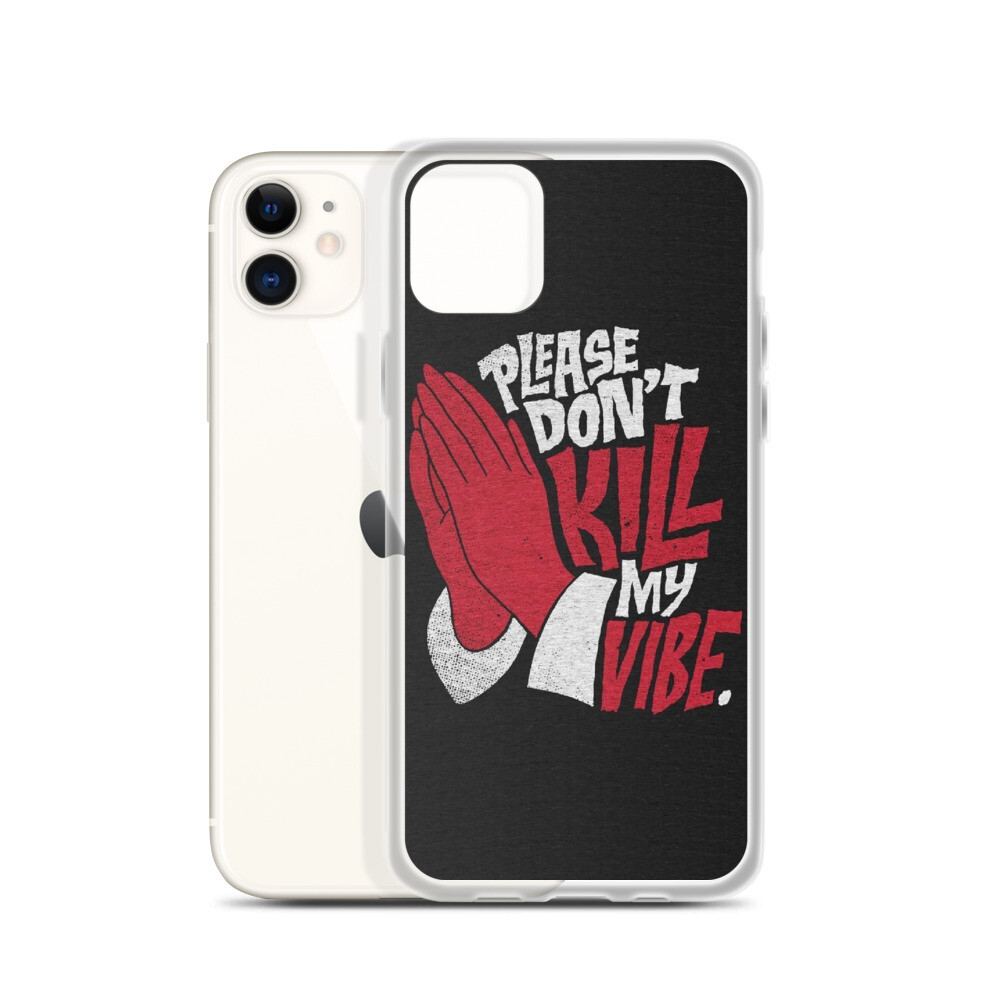Don&#39;t Kill My Vibe iPhone Case