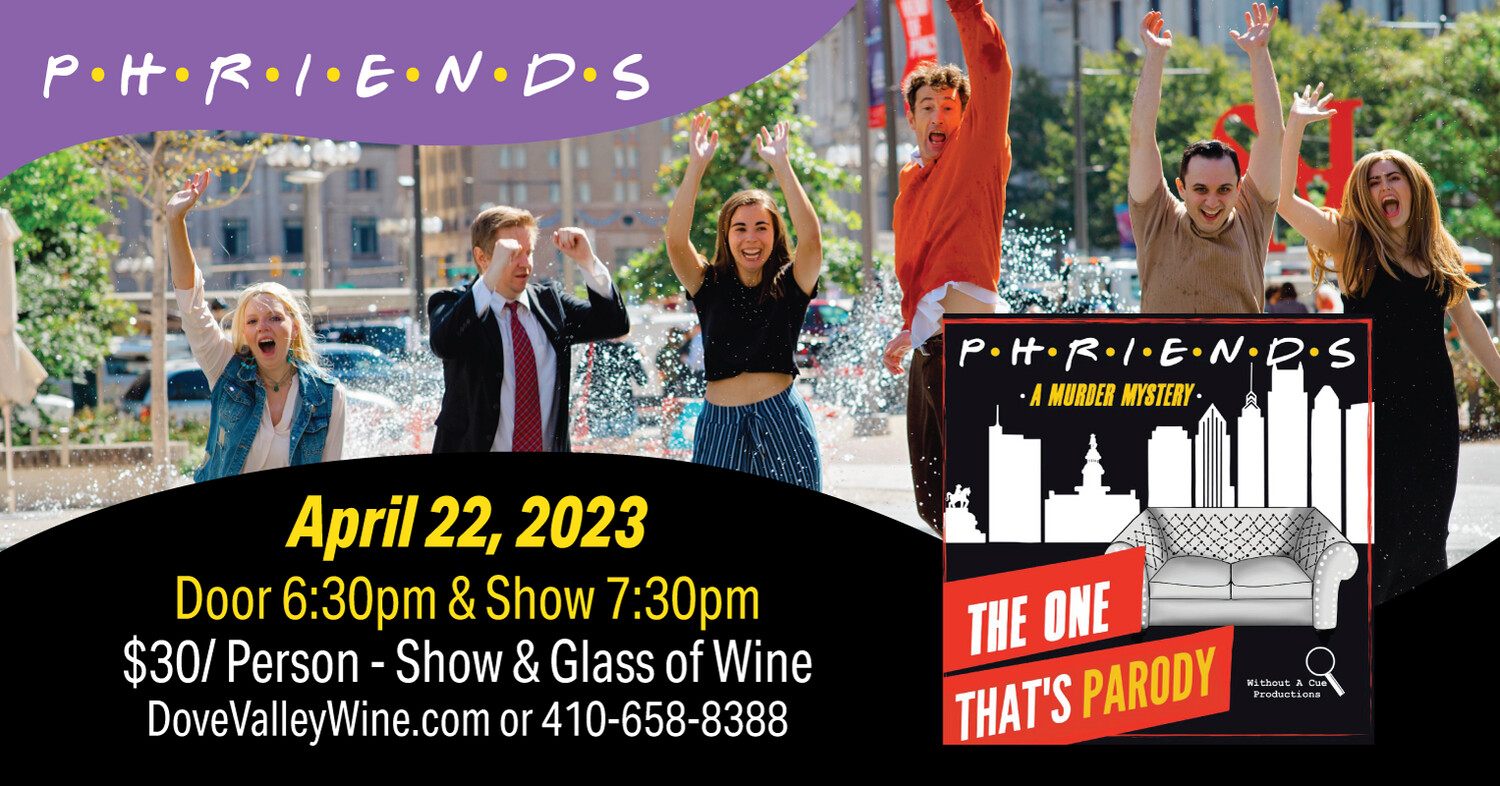 Phriends *Murder Mystery Show*April 22nd*6:30pm