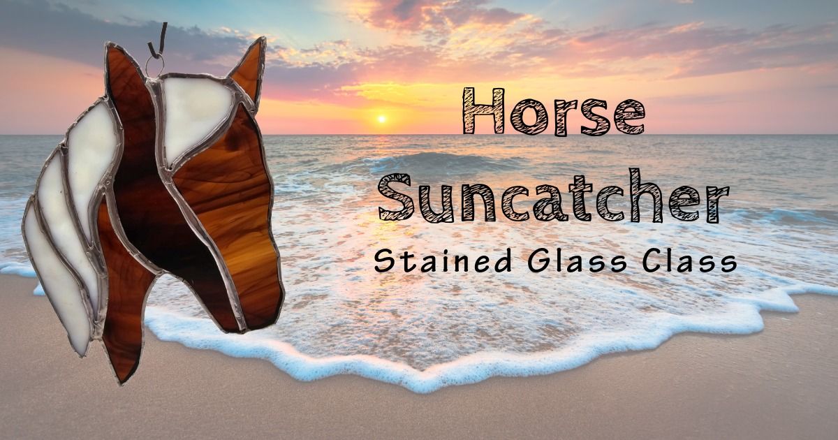 Stained Glass Workshop*Create Your Own Horse*June 22nd*12pm