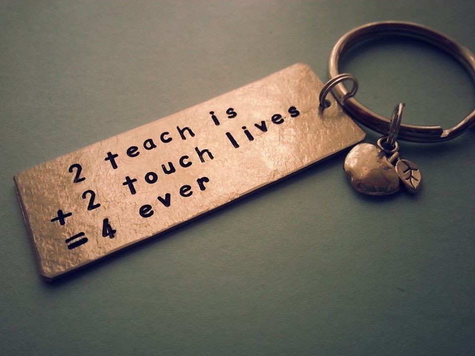 2 teach is 2 touch lives 4 ever