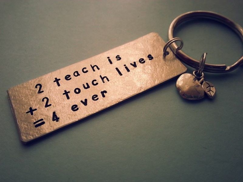 2 teach is 2 touch lives 4 ever
