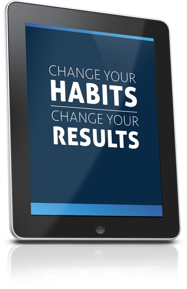 Change Your Habits - Change Your Results