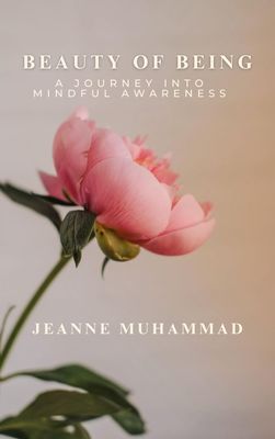 Beauty of Being: A Journey Into Mindful Awareness