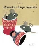 Leo Lionni, Alessandro e il topo meccanico