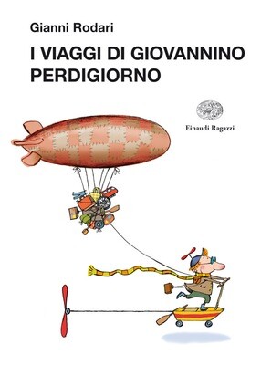 Gianni Rodari, I viaggi di Giovannino Perdigiorno, Einaudi Ragazzi
