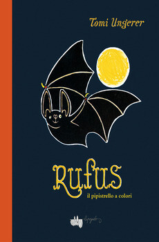 Tomi Ungerer,Rufus, il pipistrello a colori, Lupoguido