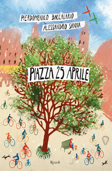 P.Baccalario/A.Sanna, Piazza 25 aprile, Rizzoli