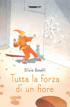 Silvia Boselli, Tutta la forza di un fiore, Terre di mezzo