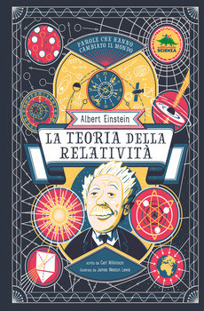 Carl Wilkinson, Albert Einstein. La teoria della relatività, editoriale Scienza