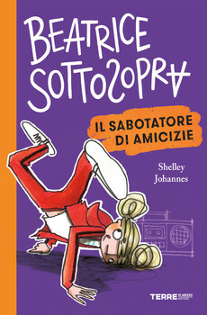 Shelley Johannes, Beatrice Sottosopra, Il sabotatore di amicizie, Terre di mezzo