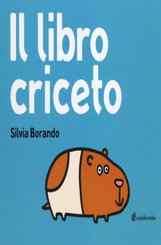 Silvia Borando, Il libro criceto, Minibombo