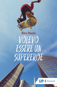 Zita Dazzi, Volevo essere un supereroe, Feltrinelli