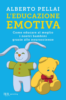 Alberto Pellai, L'educazione emotiva. Come educare al meglio i nostri bambini grazie alle neuroscienza, Rizzoli