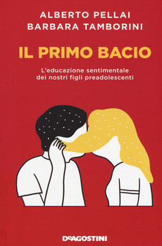 A.Pellai/B.Tamborini, Il primo bacio, De Agostini