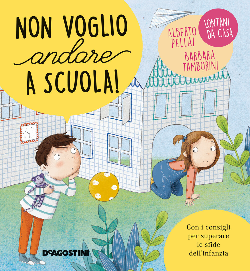 A.Pellai/B.Tamborini, Non voglio andare a scuola!, De Agostini