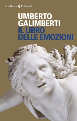 Umberto Galimberti, Il libro delle emozioni, Feltrinelli